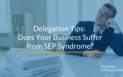 Delegation Tips: Does Your Business Suffer from SEP Syndrome?