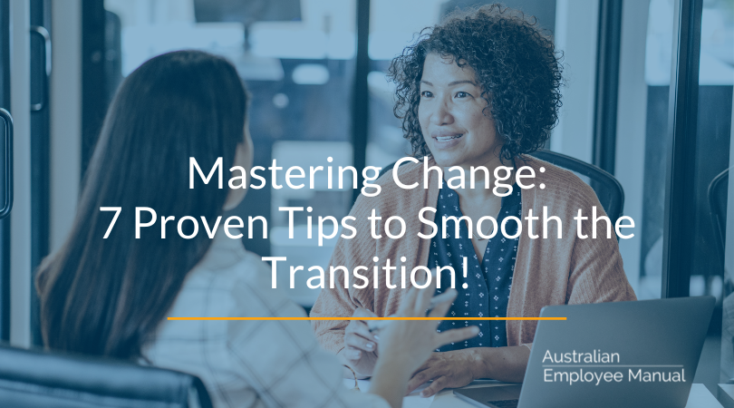 Mastering Change: 7 Proven Tips to Smooth the Transition!