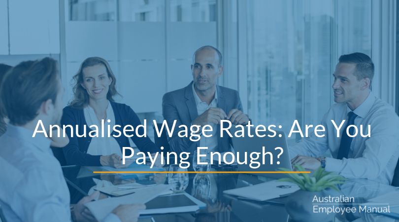 Annualised Wage Rates: Are You Paying Enough?