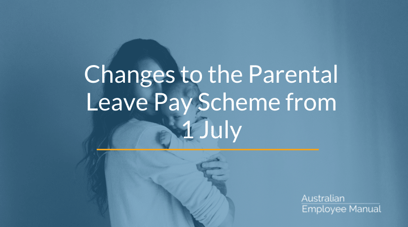 Changes to the Parental Leave Pay Scheme from 1 July 2020