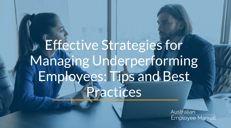 Effective Strategies for Managing Underperforming Employees: Tips and Best Practices